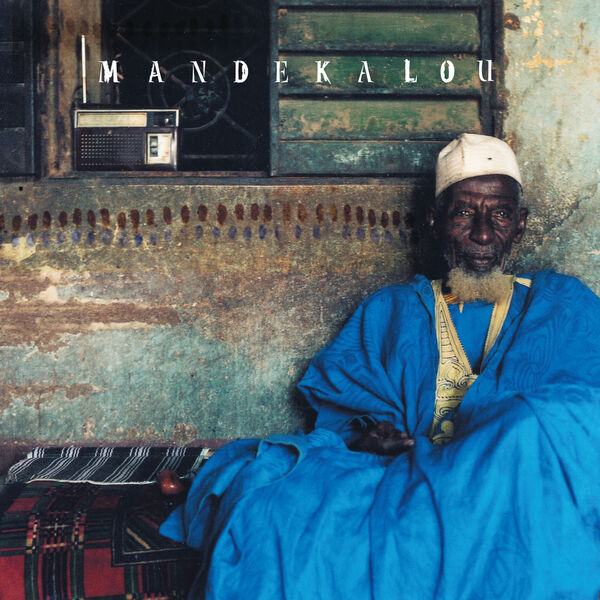 Various Artists - Mandékalou: The Art and Soul of the Mande Griots Various Artists - Mandékalou: The Art and Soul of the Mande Griots
