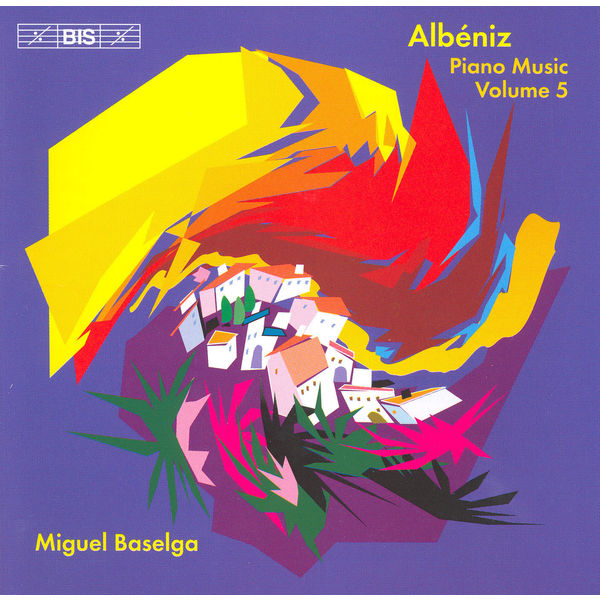 Miguel Baselga - Albéniz: Piano Music, Vol. 5 Miguel Baselga - Albéniz: Piano Music, Vol. 5