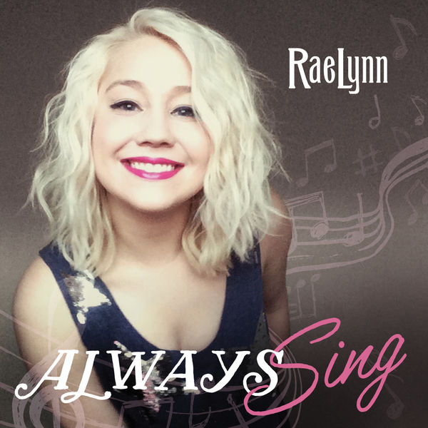 RaeLynn - Always Sing RaeLynn - Always Sing
