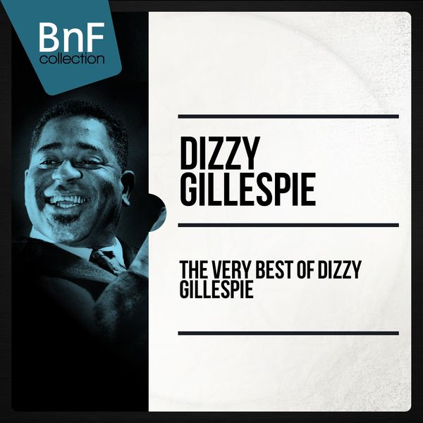 Dizzy Gillespie - The Very Best of Dizzy Gillespie Dizzy Gillespie - The Very Best of Dizzy Gillespie