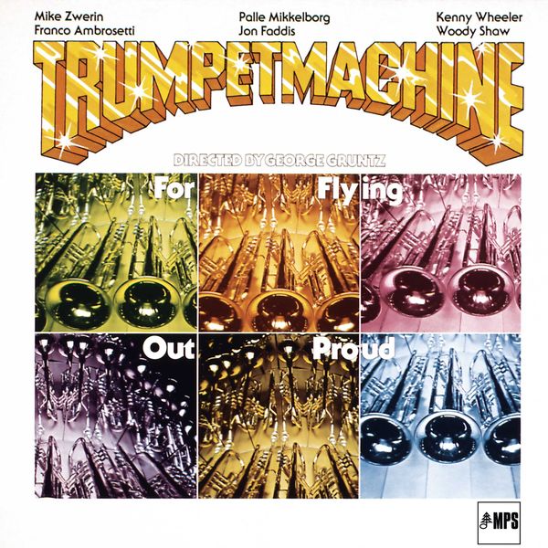 Trumpet Machine Directed by George Gruntz|For Flying out Proud Trumpet Machine Directed by George Gruntz|For Flying out Proud