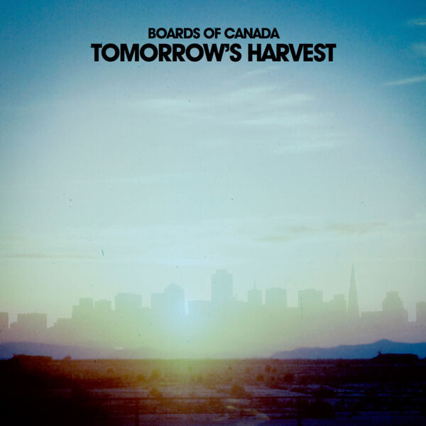 Boards of Canada|Tomorrow's Harvest Boards of Canada|Tomorrow's Harvest