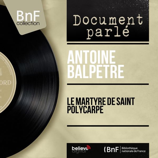 Antoine Balpêtré|Le martyre de saint Polycarpe  (Mono Version)