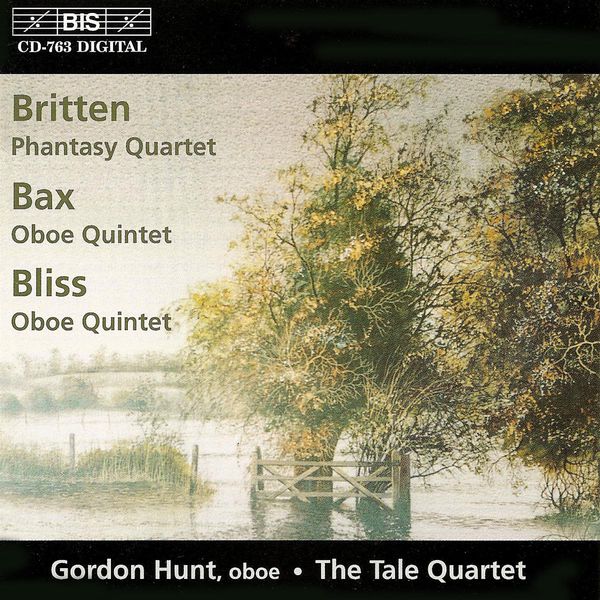Gordon Hunt - BAX / BLISS: Oboe Quintets / BRITTEN: Phantasy Quartet Gordon Hunt - BAX / BLISS: Oboe Quintets / BRITTEN: Phantasy Quartet