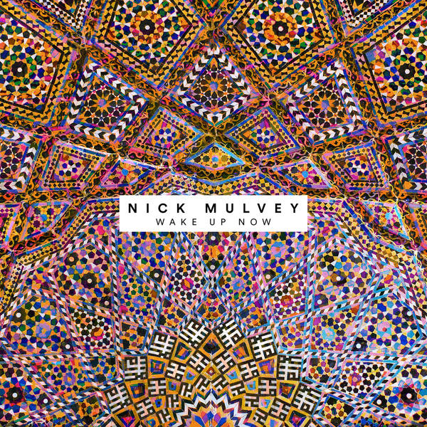 Nick Mulvey - Wake Up Now Nick Mulvey - Wake Up Now