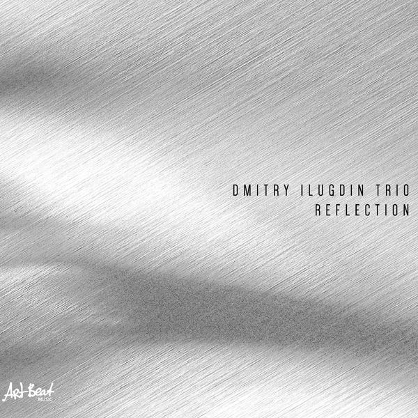 Dmitry Ilugdin Trio|Reflection Dmitry Ilugdin Trio|Reflection