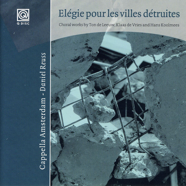 Cappella Amsterdam|Elégie Pur Les Villes Détruites Cappella Amsterdam|Elégie Pur Les Villes Détruites