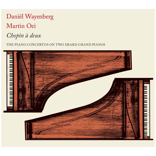 Daniel Wayenberg - Chopin à deux: The Piano Concertos on 2 Erard Grand Pianos Daniel Wayenberg - Chopin à deux: The Piano Concertos on 2 Erard Grand Pianos
