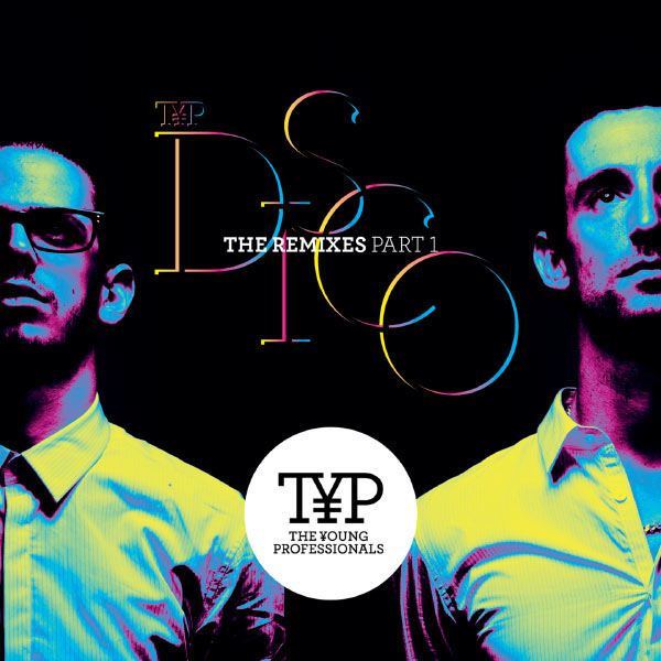 The Young Professionals|TYP DISCO - The Remixes Part 1