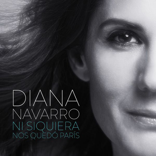 Diana Navarro|Ni siquiera nos quedó París Diana Navarro|Ni siquiera nos quedó París