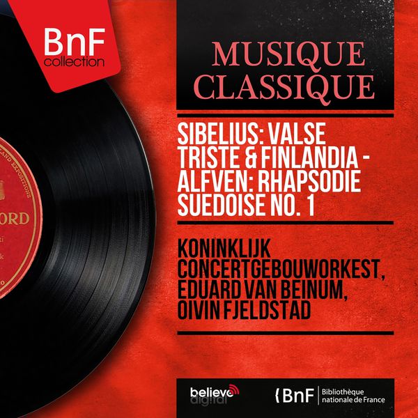 Royal Concertgebouw Orchestra - Sibelius: Valse triste & Finlandia - Alfvén: Rhapsodie suédoise No. 1 (Mono Version) Royal Concertgebouw Orchestra - Sibelius: Valse triste & Finlandia - Alfvén: Rhapsodie suédoise No. 1 (Mono Version)