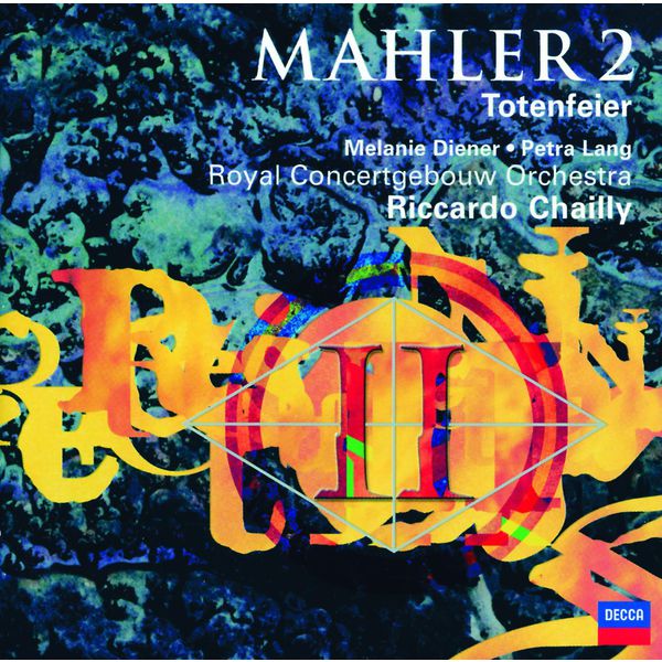 Riccardo Chailly|Mahler: Symphony No. 2 "Resurrection"; Totenfeier Riccardo Chailly|Mahler: Symphony No. 2 "Resurrection"; Totenfeier