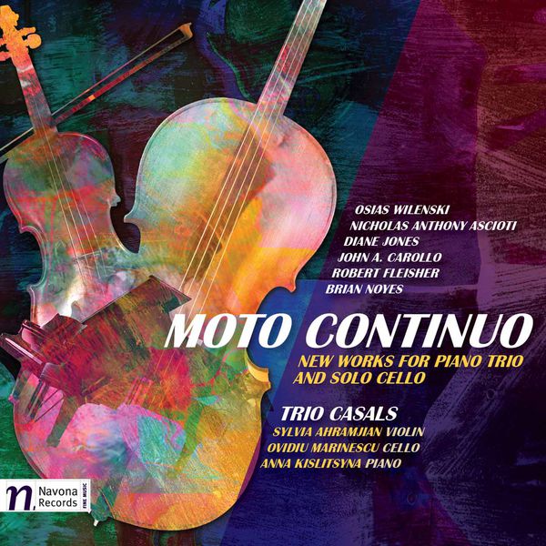 Trio Casals - Moto continuo: New Works for Piano Trio & Solo Cello Trio Casals - Moto continuo: New Works for Piano Trio & Solo Cello
