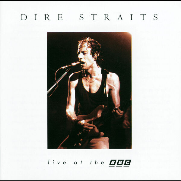 Dire Straits - Live At The BBC Dire Straits - Live At The BBC