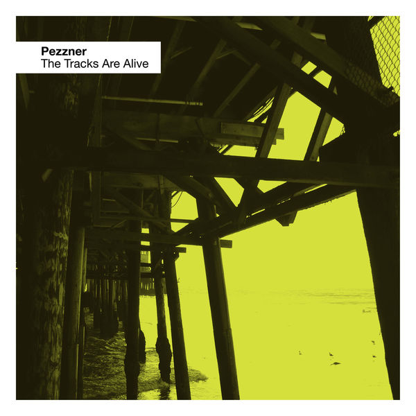 Pezzner - The Tracks Are Alive Pezzner - The Tracks Are Alive