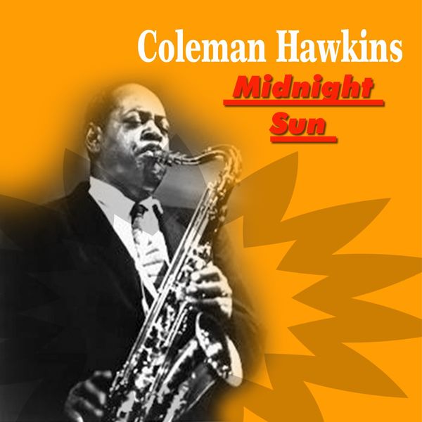 Coleman Hawkins - Midnight Sun Coleman Hawkins - Midnight Sun