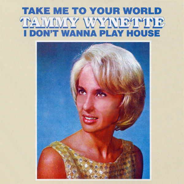 Tammy Wynette|Take Me To Your World/I Don't Want To Play House