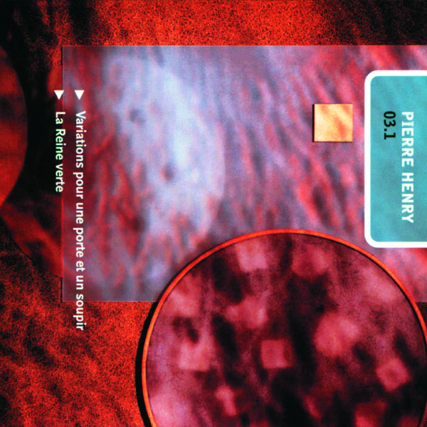 Pierre Henry - Mix Pierre Henry 03.1 : Variations pour une porte et un soupir - La Reine verte Pierre Henry - Mix Pierre Henry 03.1 : Variations pour une porte et un soupir - La Reine verte