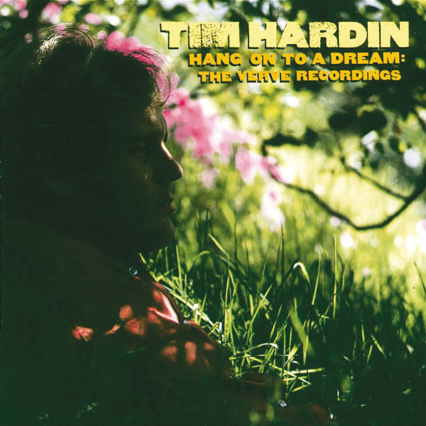 Tim Hardin - Hang On To A Dream: The Verve Recordings Tim Hardin - Hang On To A Dream: The Verve Recordings