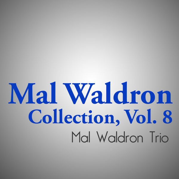 Mal Waldron Trio|Mal Waldron Collection, Vol. 8 Mal Waldron Trio|Mal Waldron Collection, Vol. 8