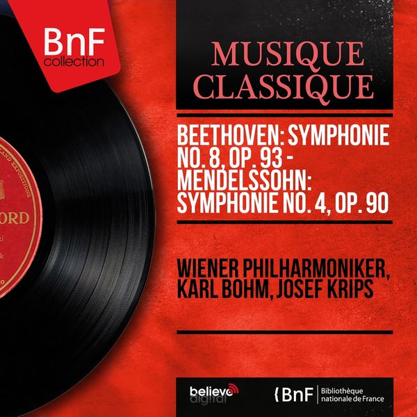 Wiener Philharmoniker, Karl Böhm, Josef Krips - Beethoven: Symphonie No. 8, Op. 93 - Mendelssohn: Symphonie No. 4, Op. 90 (Mono Version) Wiener Philharmoniker, Karl Böhm, Josef Krips - Beethoven: Symphonie No. 8, Op. 93 - Mendelssohn: Symphonie No. 4, Op. 90 (Mono Version)