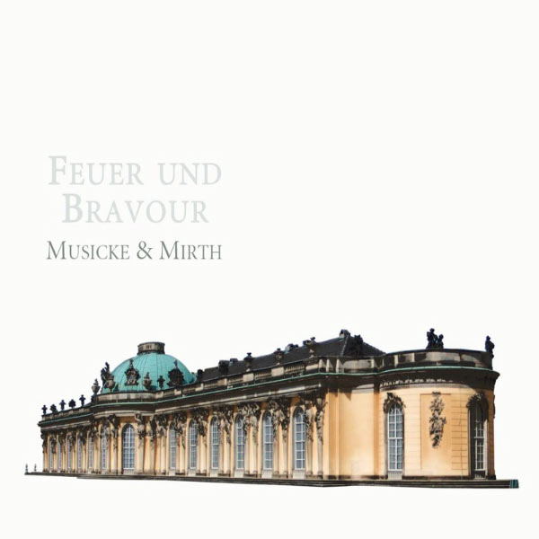 Musicke & Mirth - Feuer und Bravour Musicke & Mirth - Feuer und Bravour