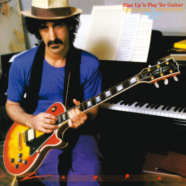 Frank Zappa - Shut Up And Play Yer Guitar Frank Zappa - Shut Up And Play Yer Guitar