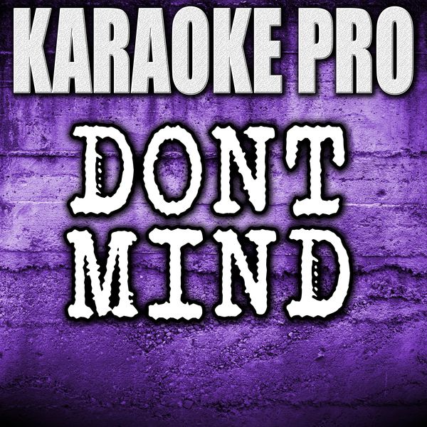 Album Don T Mind Originally Performed By Kent Jones Instrumental Version Karaoke Pro Qobuz Download And Streaming In High Quality