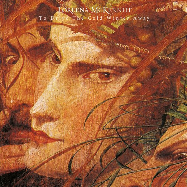 Loreena McKennitt - To Drive the Cold Winter Away Loreena McKennitt - To Drive the Cold Winter Away