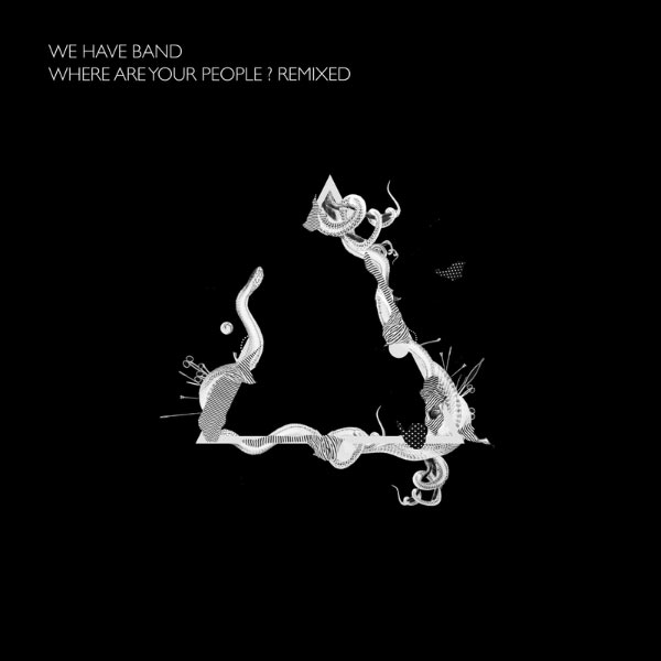 We Have Band|Where Are Your People? (Remixes) We Have Band|Where Are Your People? (Remixes)
