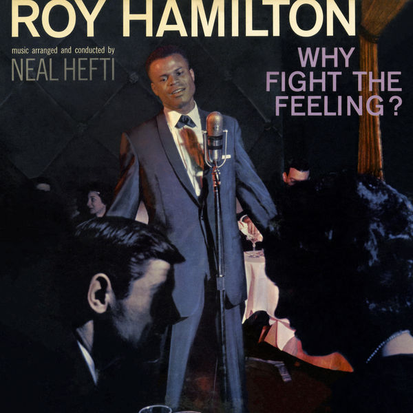 Roy Hamilton - Why Fight the Feeling? Roy Hamilton - Why Fight the Feeling?