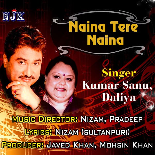 Naina Tere Naina, Kumar Sanu, Daliya - Qobuz