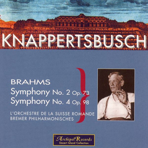 Hans Knappertbusch - Brahms : Symphonies n°2 & 4 Hans Knappertbusch - Brahms : Symphonies n°2 & 4