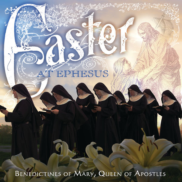 Benedictines Of Mary, Queen Of Apostles - Easter At Ephesus Benedictines Of Mary, Queen Of Apostles - Easter At Ephesus