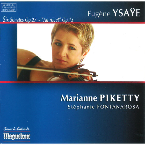 Marianne Piketty - Ysaye: Six Sonates pour violon seul Opus 27 Marianne Piketty - Ysaye: Six Sonates pour violon seul Opus 27