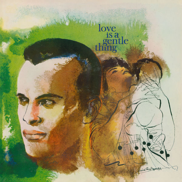 Harry Belafonte - Love is a Gentle Thing Harry Belafonte - Love is a Gentle Thing