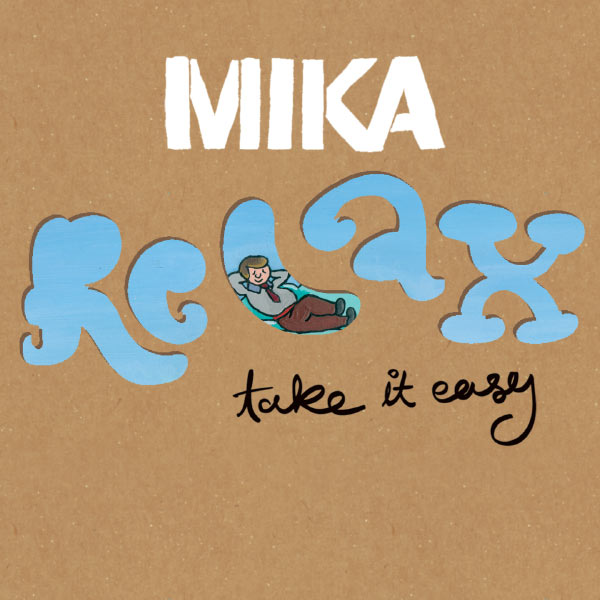 MIKA - Relax, Take It Easy MIKA - Relax, Take It Easy