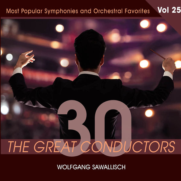 Wolfgang Sawallisch - 30 Great Conductors - Wolfgang Sawallisch, Vol. 25 Wolfgang Sawallisch - 30 Great Conductors - Wolfgang Sawallisch, Vol. 25