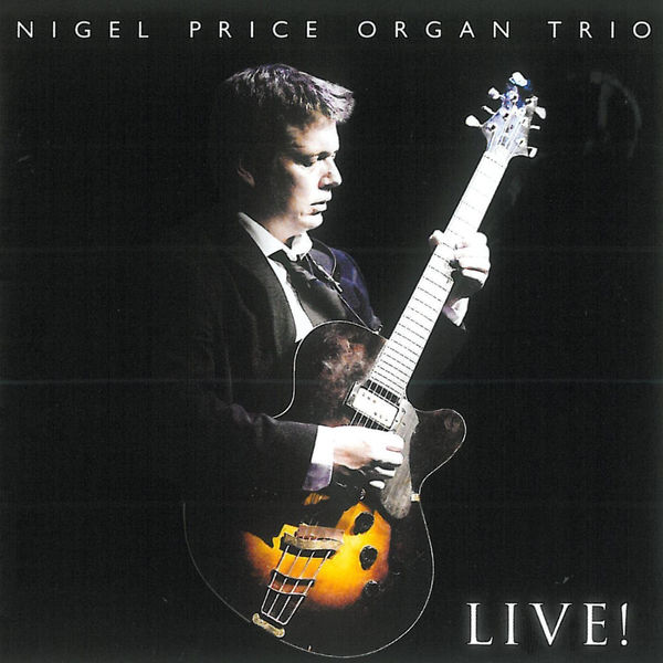 Nigel Price Organ Trio|Live! Nigel Price Organ Trio|Live!