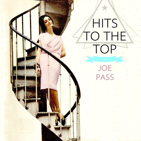 Joe Pass - Hits To The Top Joe Pass - Hits To The Top