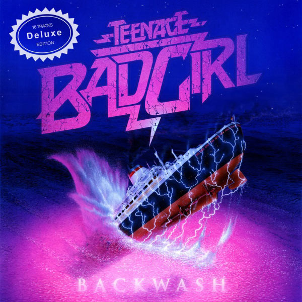 Teenage Bad Girl|Backwash Deluxe Edition Teenage Bad Girl|Backwash Deluxe Edition