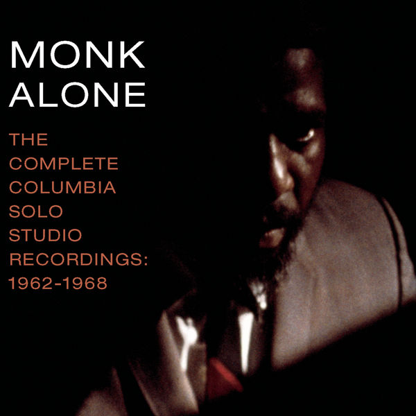Thelonious Monk - The Complete Columbia Studio Solo Recordings of Thelonious Monk: 1962-1968 Thelonious Monk - The Complete Columbia Studio Solo Recordings of Thelonious Monk: 1962-1968