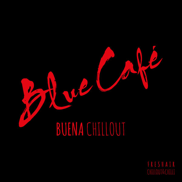 Blue Cafe|Buena CHILLOUT