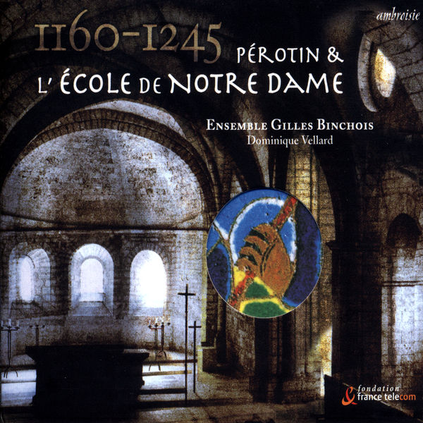 Ensemble Gilles Binchois - 1160-1245 Pérotin et l'école de Notre Dame Ensemble Gilles Binchois - 1160-1245 Pérotin et l'école de Notre Dame
