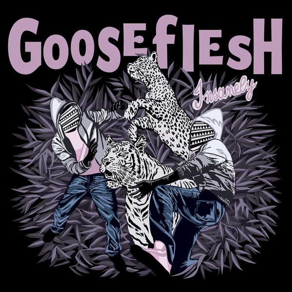 Gooseflesh|Insanely