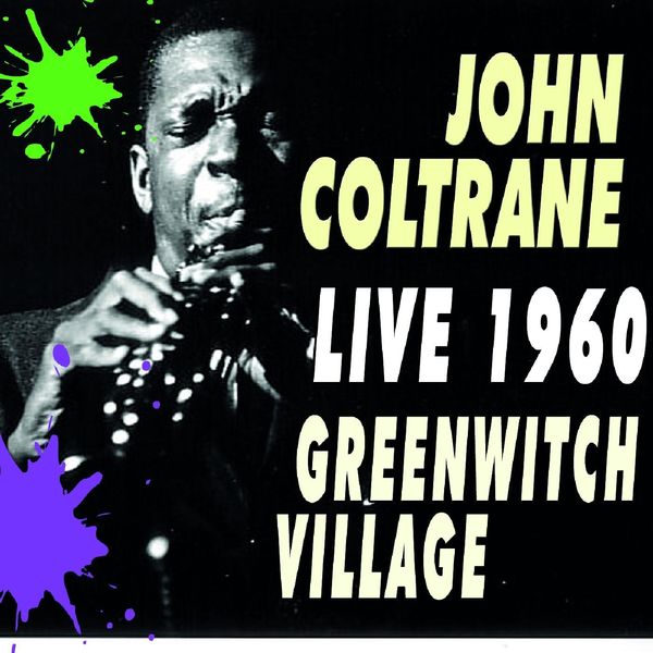 John Coltrane|Greenwitch Village Live 1960 (John Coltrane) John Coltrane|Greenwitch Village Live 1960 (John Coltrane)