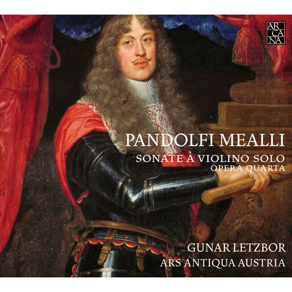 Gunar Letzbor - Pandolfi Mealli: Sonate à violino solo (Opera quarta) Gunar Letzbor - Pandolfi Mealli: Sonate à violino solo (Opera quarta)