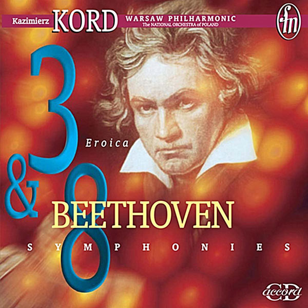 Kazimierz Kord|Beethoven: Symphonies 3 & 8 (Ludwig van Beethoven)