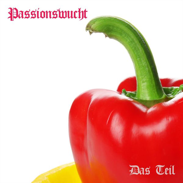 Das Teil - Passionswucht Das Teil - Passionswucht