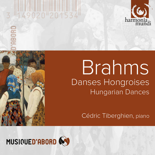 Cédric Tiberghien|Brahms: Hungarian Dances Cédric Tiberghien|Brahms: Hungarian Dances